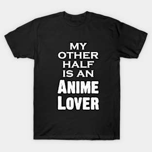 My Other Half Is An Anime Lover T-Shirt